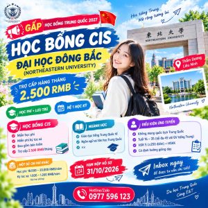 🚨🇨🇳 GẤP! HỌC BỔNG CIS 2027 – TRỢ CẤP 2.500 RMB/THÁNG, HỌC TIẾNG TRUNG TẠI ĐẠI HỌC ĐÔNG BẮC!
