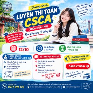 🔥 KHAI GIẢNG KHÓA LUYỆN THI TOÁN CSCA – CƠ HỘI VÀNG CHINH PHỤC HỌC BỔNG!